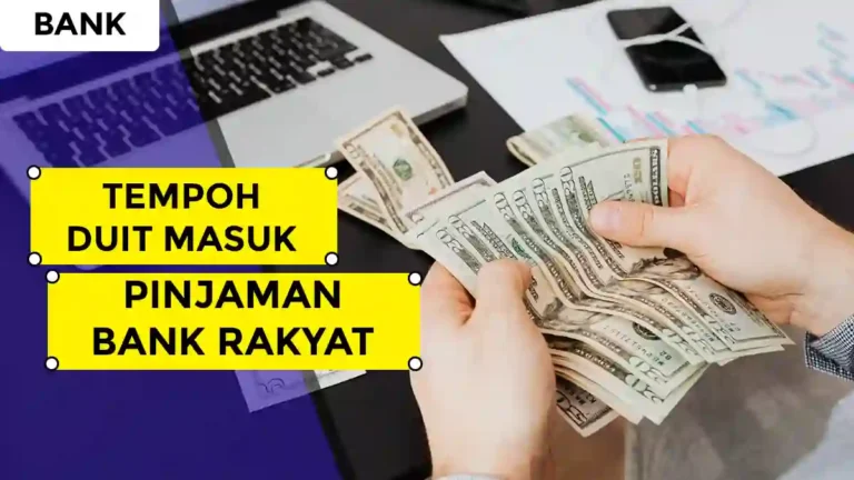 Tempoh Duit Masuk Pinjaman Bank Rakyat Terkini