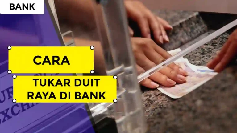 Cara Tukar Duit Raya di Bank Terkini