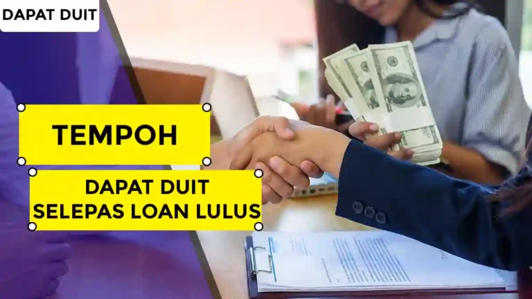 Tempoh Dapat Duit Selepas Loan Lulus