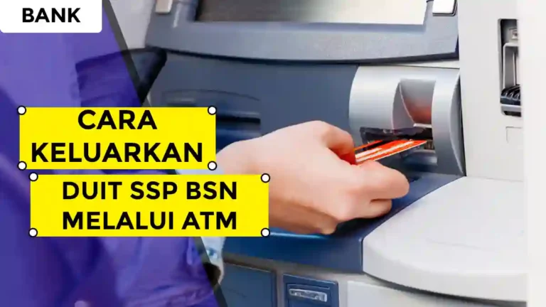 Cara Keluarkan Duit SSP BSN Melalui ATM Malaysia