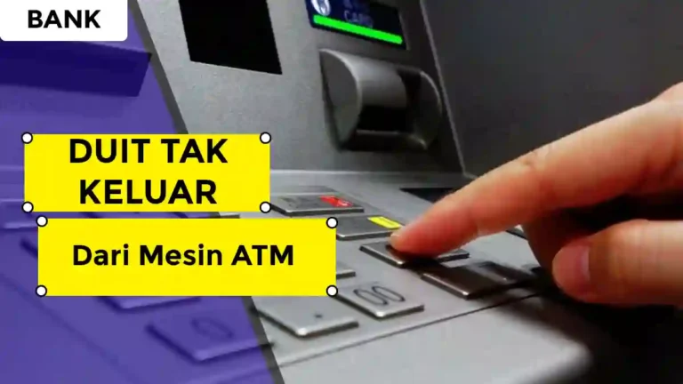 Duit Tak Keluar Dari Mesin ATM